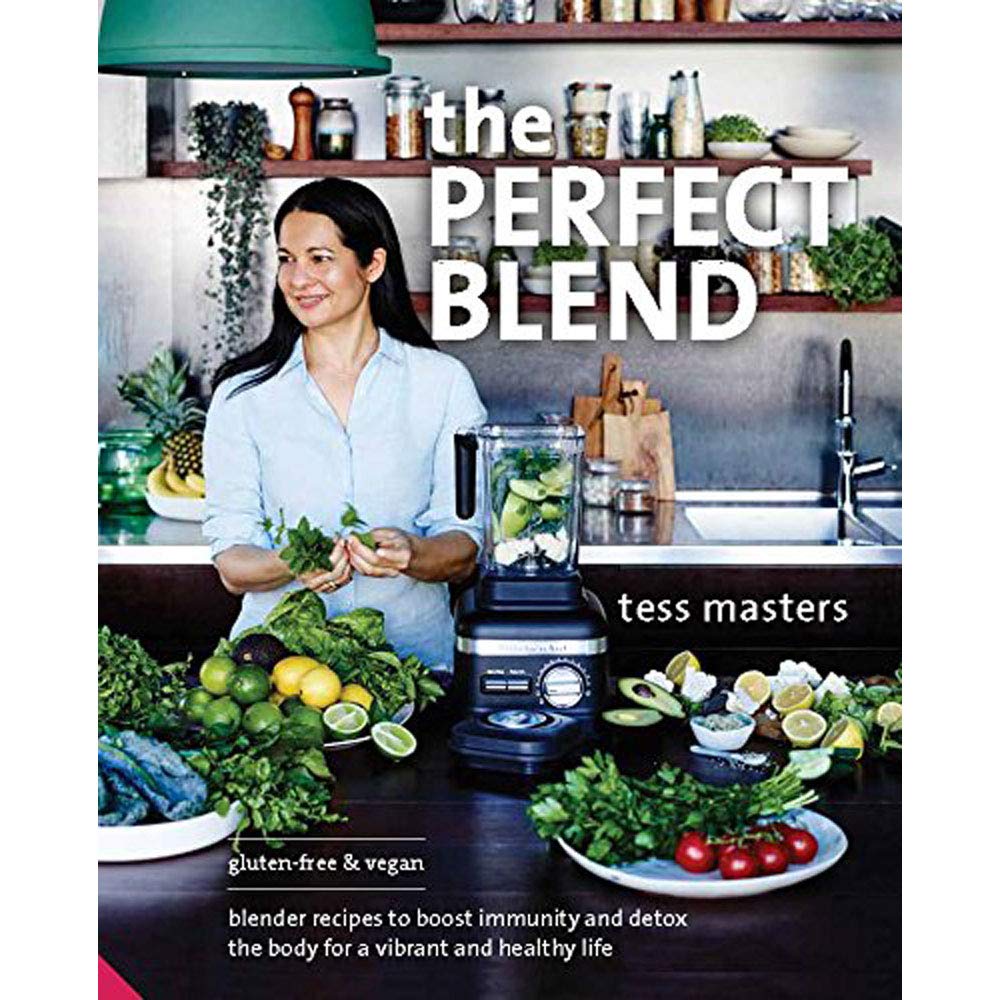 Perfect Blend: Blender Recipes to Boost Immunity and Detox the Body for a Vibrant and Healthy Life by Masters, Tess