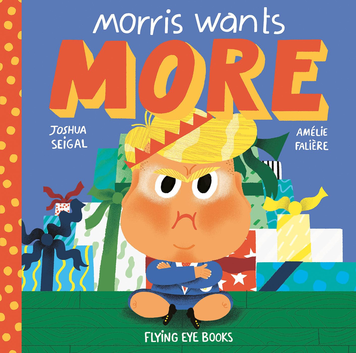 Morris Wants More by Joshua Seigel & Amelie Faliere