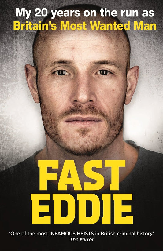 Fast Eddie: My 20 Years on the Run as Britain's Most Wanted Man by Maher, Eddie