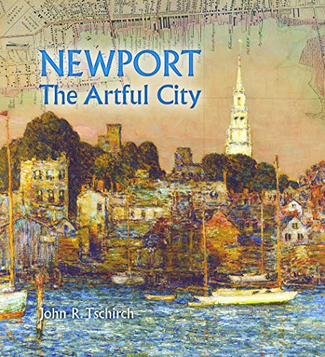 Newport:The Artful City by John R Tschirch