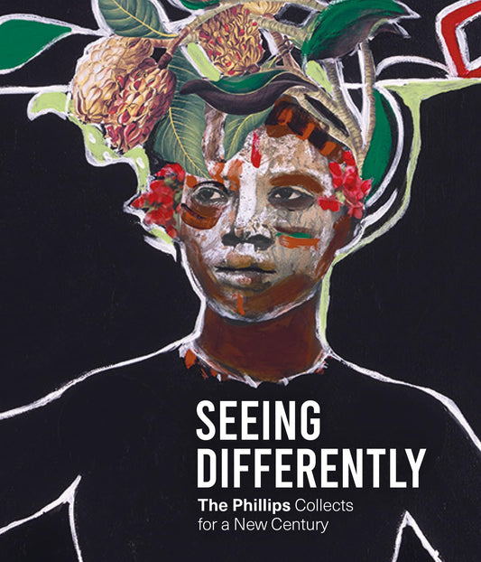 Seeing Differently: The Phillips Collects For A New Century by ed. Elsa Smithgall