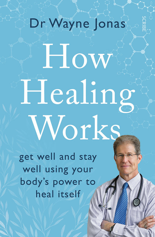 How Healing Works by Dr Wayne Jonas