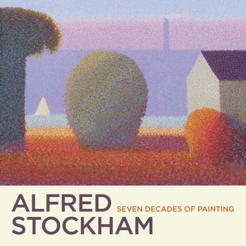 Alfred Stockham: Seven Decades Of Painting by -