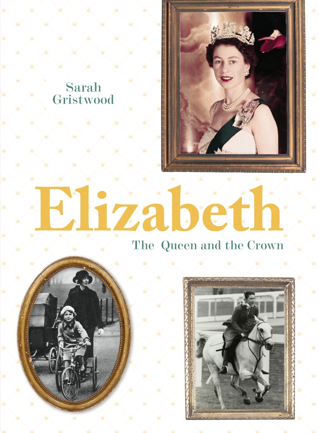 Elizabeth: Queen and Crown by Gristwood, Sarah