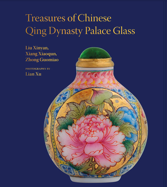 Treasures of the Chinese Qing Dynasty Palace Glass by Xinyan, Liu | Xiaoqun, Xiang | Guomiao, Zhong