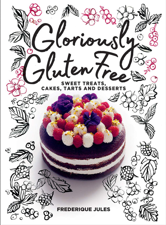 Gloriously Gluten Free: Sweet treats, cakes, tarts and desserts (shelf worn) by Jules, Frederique