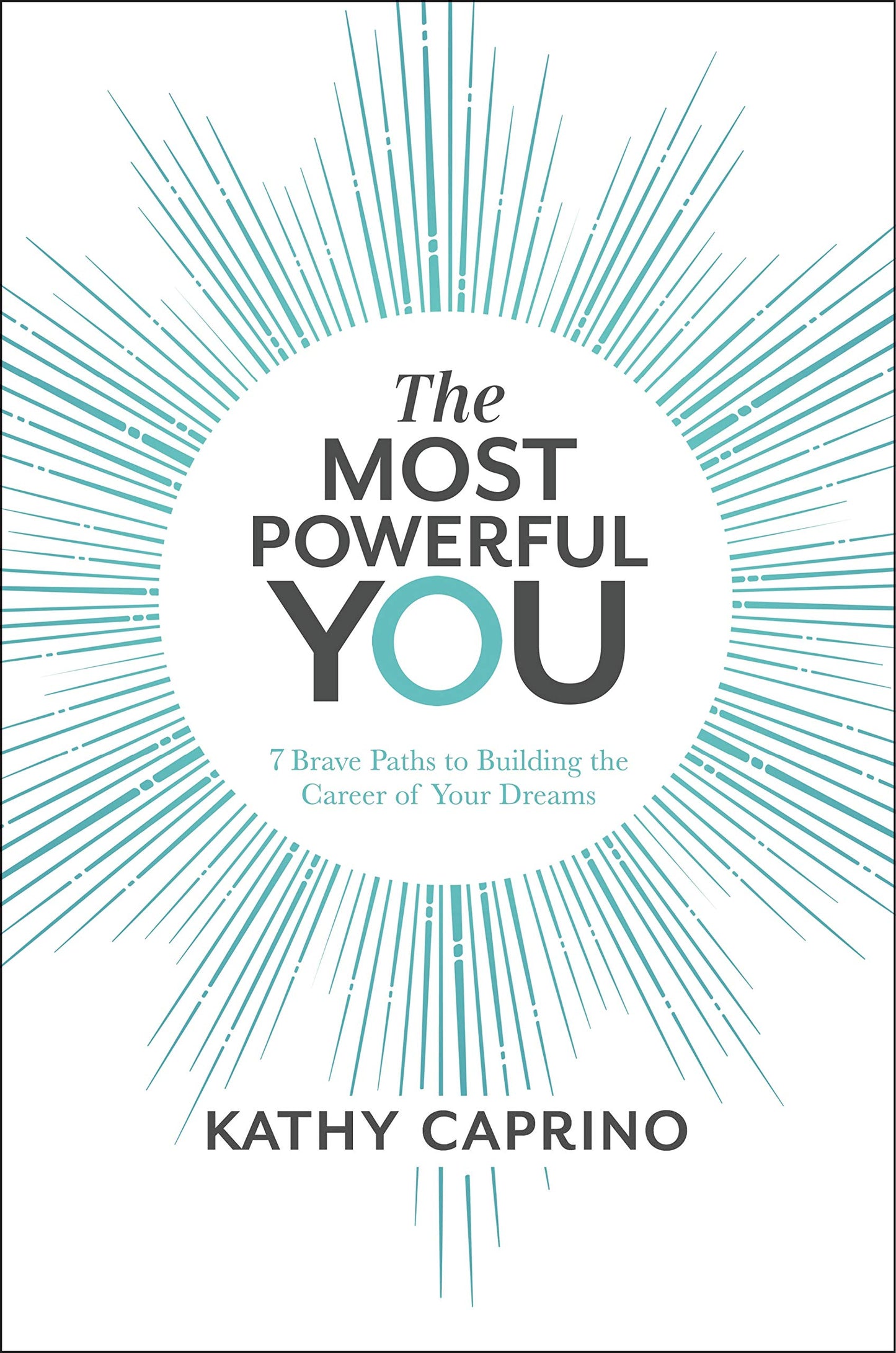 Most Powerful You: 7 Brave Paths to Building the Career of Your Dreams by Kathy Caprino