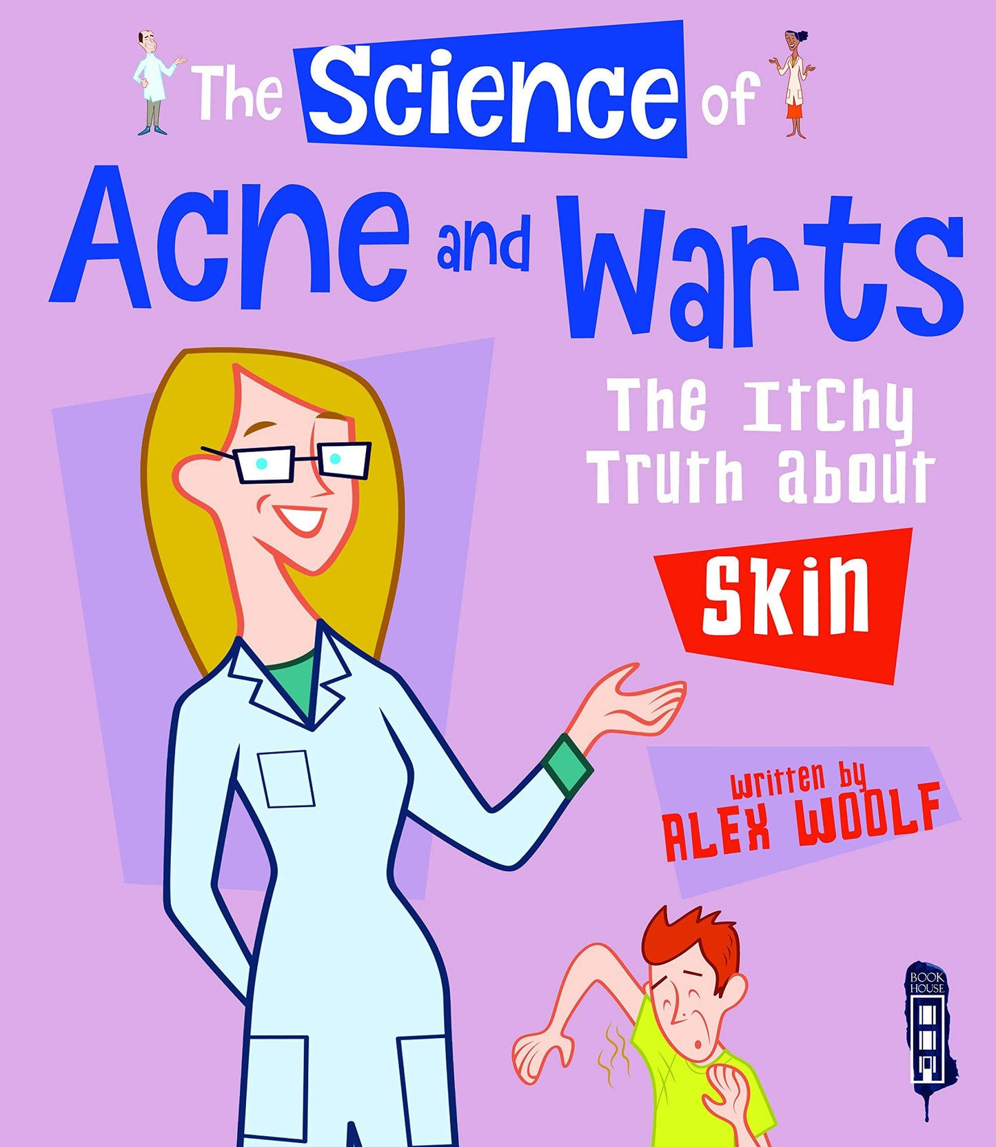 Science Of Acne & Warts: the itchy truth about skin by Alex Woolf