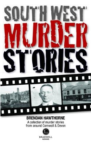 South West Murder Stories by Brendan Hawthorne