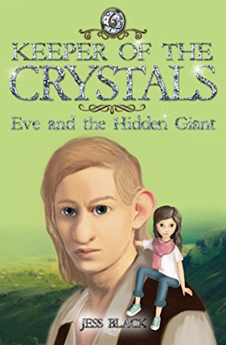 Keeper of the Crystals: Eve & the Hidden Giant by Black, Jess