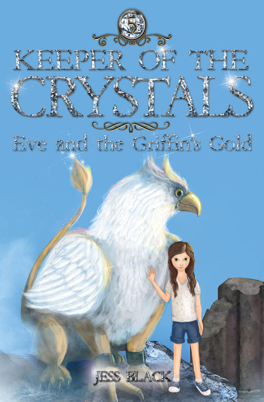 Keeper of the Crystals: Eve & the Griffins Gold by Black, Jess