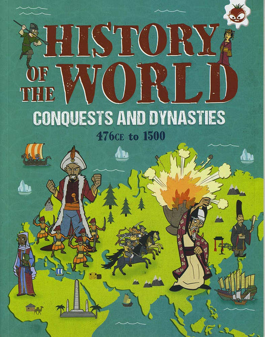 History Of The World: Conquests & Dynasties 476CE to 1500 by John Farndon