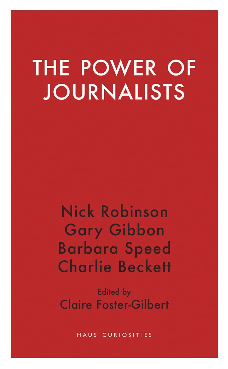 Power of Journalists (Haus Curiosities) by Robinson, Nick | Speed, Barbara | Beckett, Charlie | Gibbon, Gary