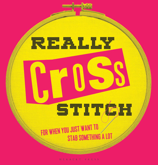 Really Cross Stitch: For when you just want to stab something a lot by Fahey, Rayna