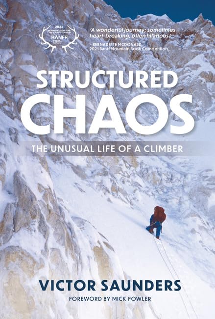 Structured Chaos: The Unusual Life of a Climber by Victor Saunders