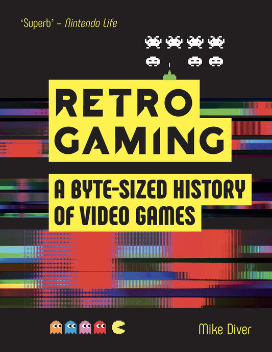 Retro Gaming: A Byte-sized History of Video Games  From Atari to Zelda by Diver, Mike