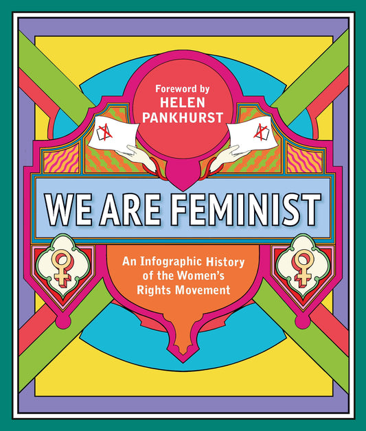 We Are Feminist: an Infographic History of the Women's Rights Movement by -