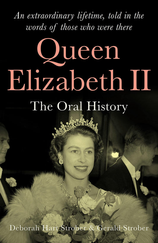 Queen Elizabeth II: The Oral History by Deborah Hart Strober