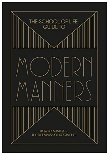 School of Life Guide to Modern Manners by The School of Life