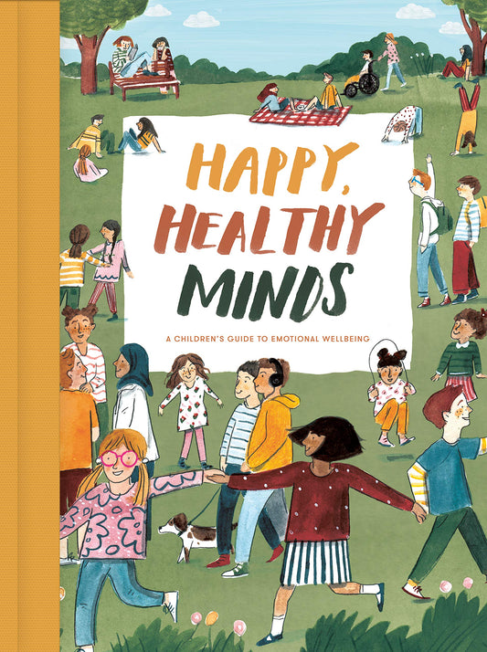 Happy, Healthy Minds: A children's guide to emotional wellbeing by The School of Life