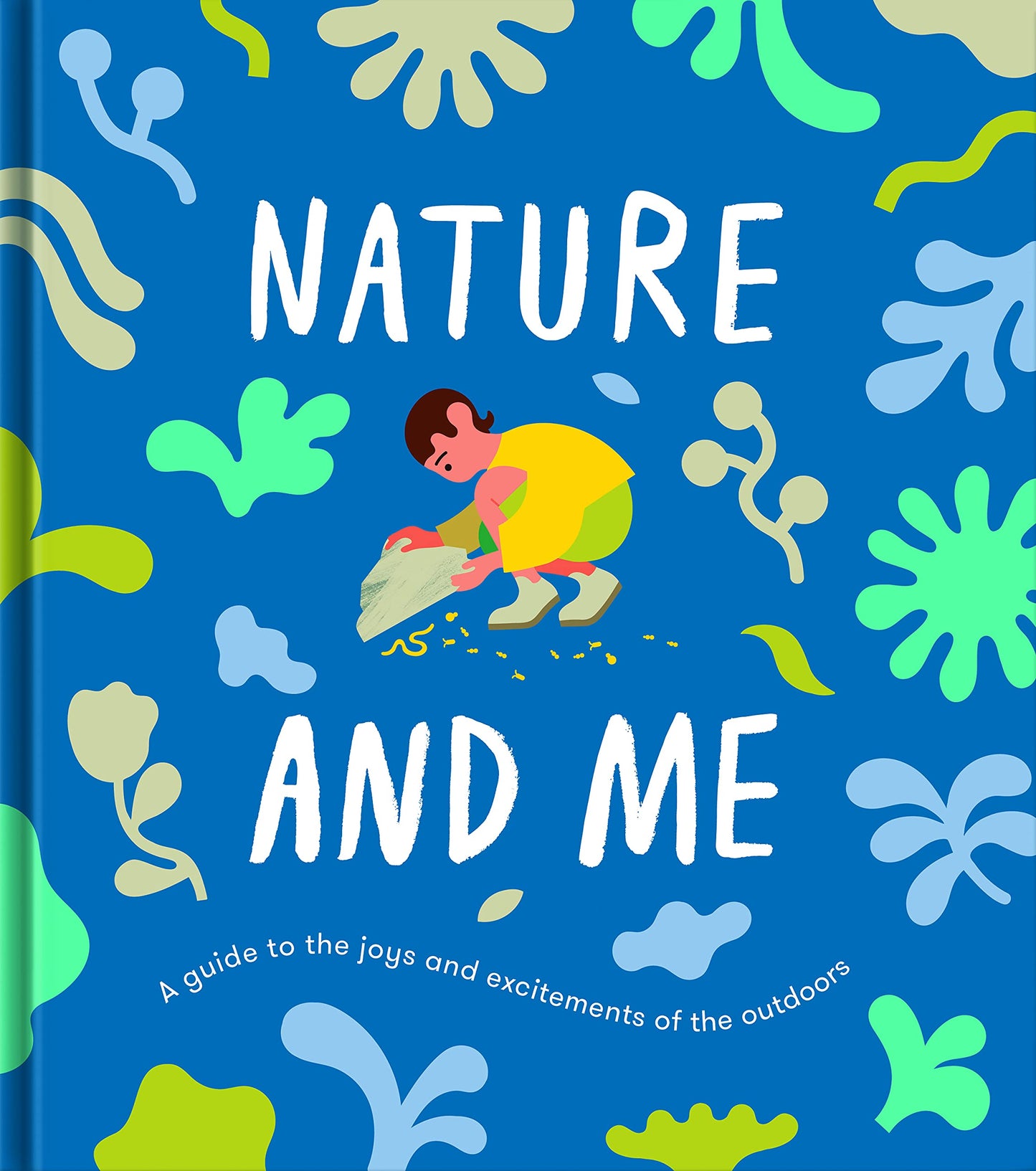 Nature & Me: A guide to the joys & excitements of the outdoors by The School of Life