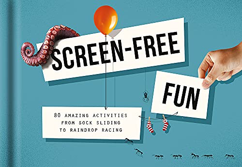 Screen-Free Fun: 80 amazing activities from sock sliding to raindrop racing by The School of Life
