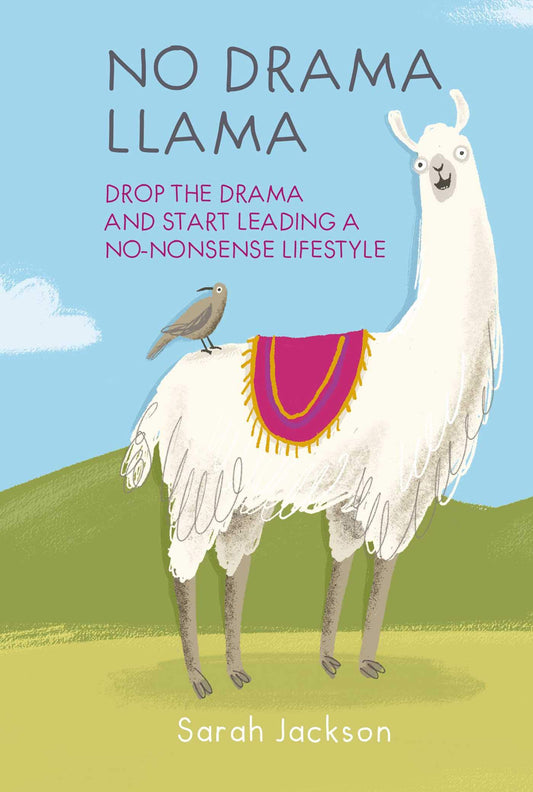 No Drama Llama: Drop the drama & start leading a no-nonsense lifestyle by Jackson, Sarah