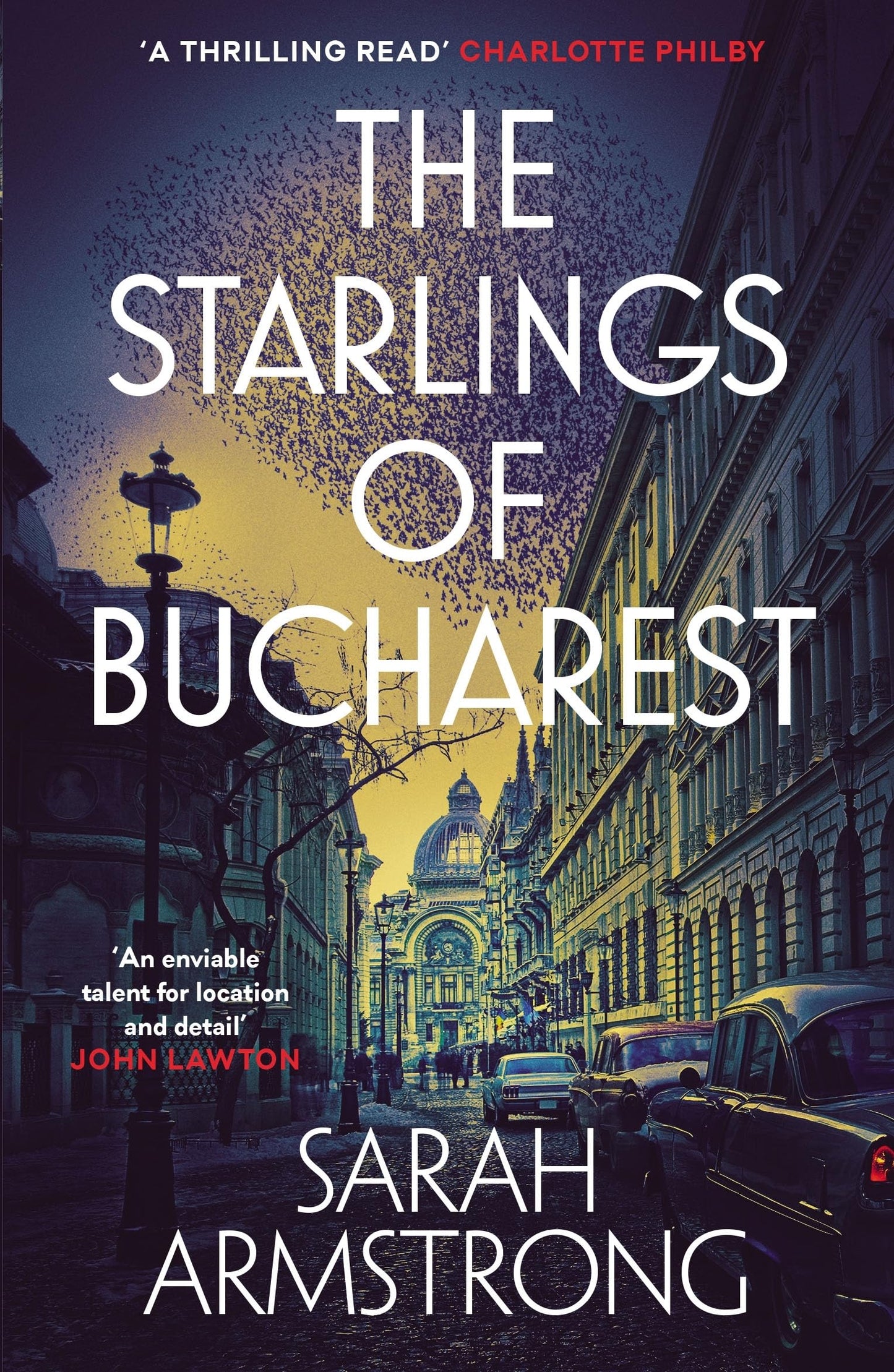 The Starlings of Bucharest (Moscow Wolves) by Sarah Armstrong