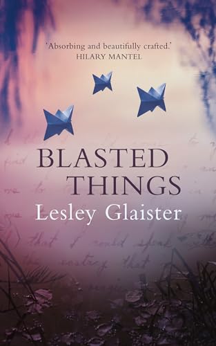 Blasted Things by Lesley Glaister