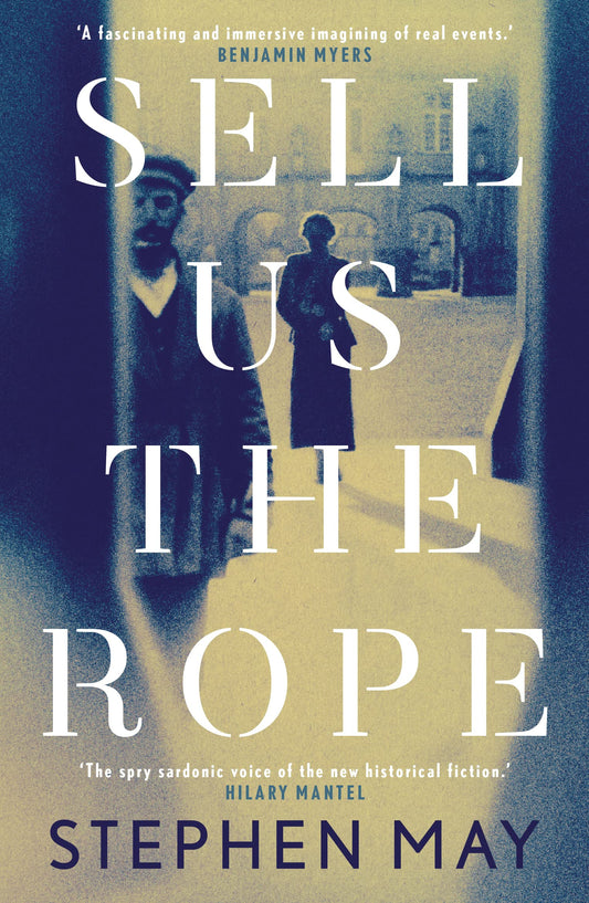 Sell Us the Rope by Stephen May