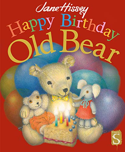 Happy Birthday, Old Bear! by Jane Hissey