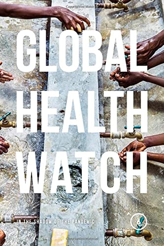 Global Health Watch 6: In the Shadow of the Pandemic by The Global Health Watch