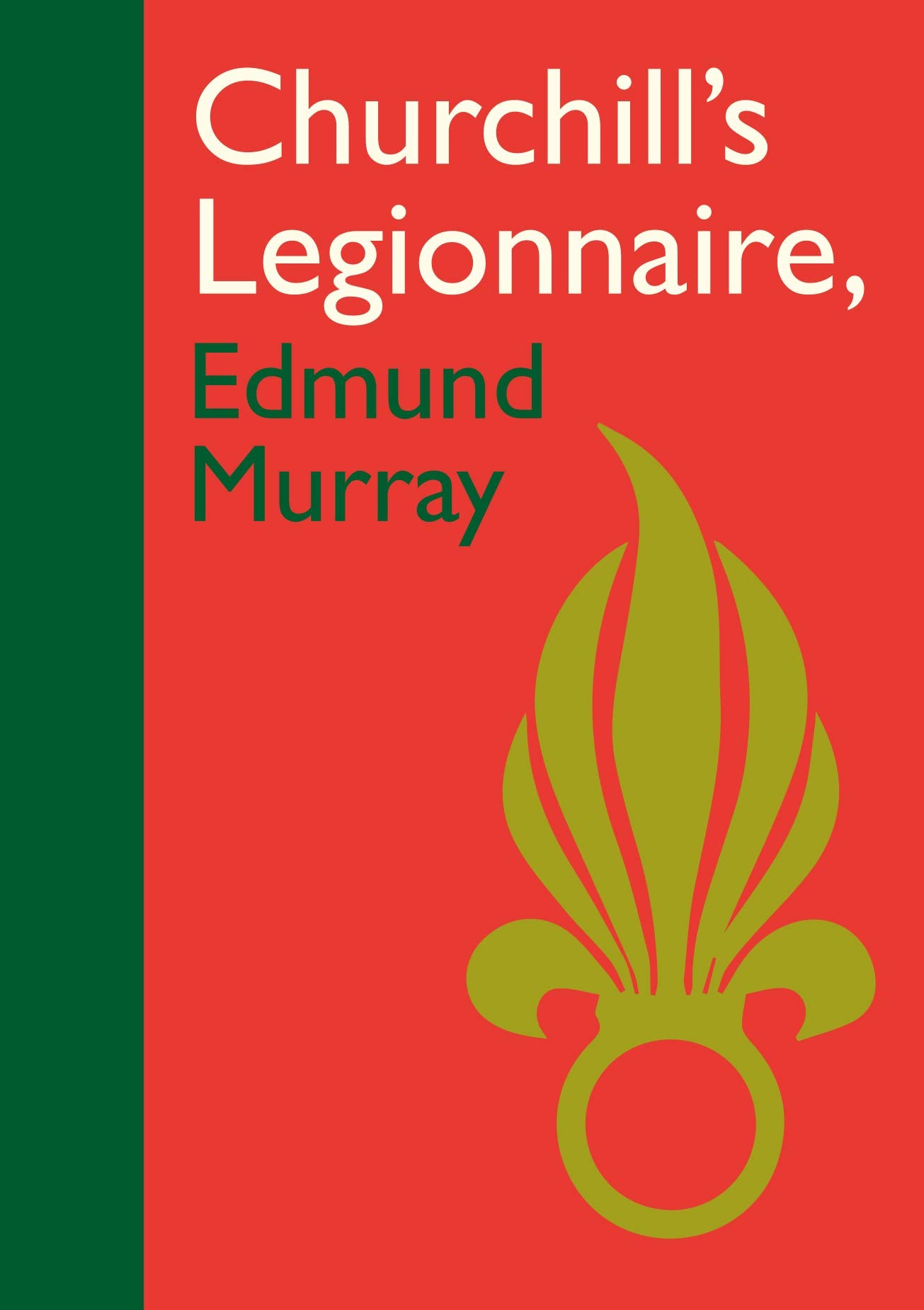 Churchill's Legionnaire, Edmund Murray by Murray, Bill