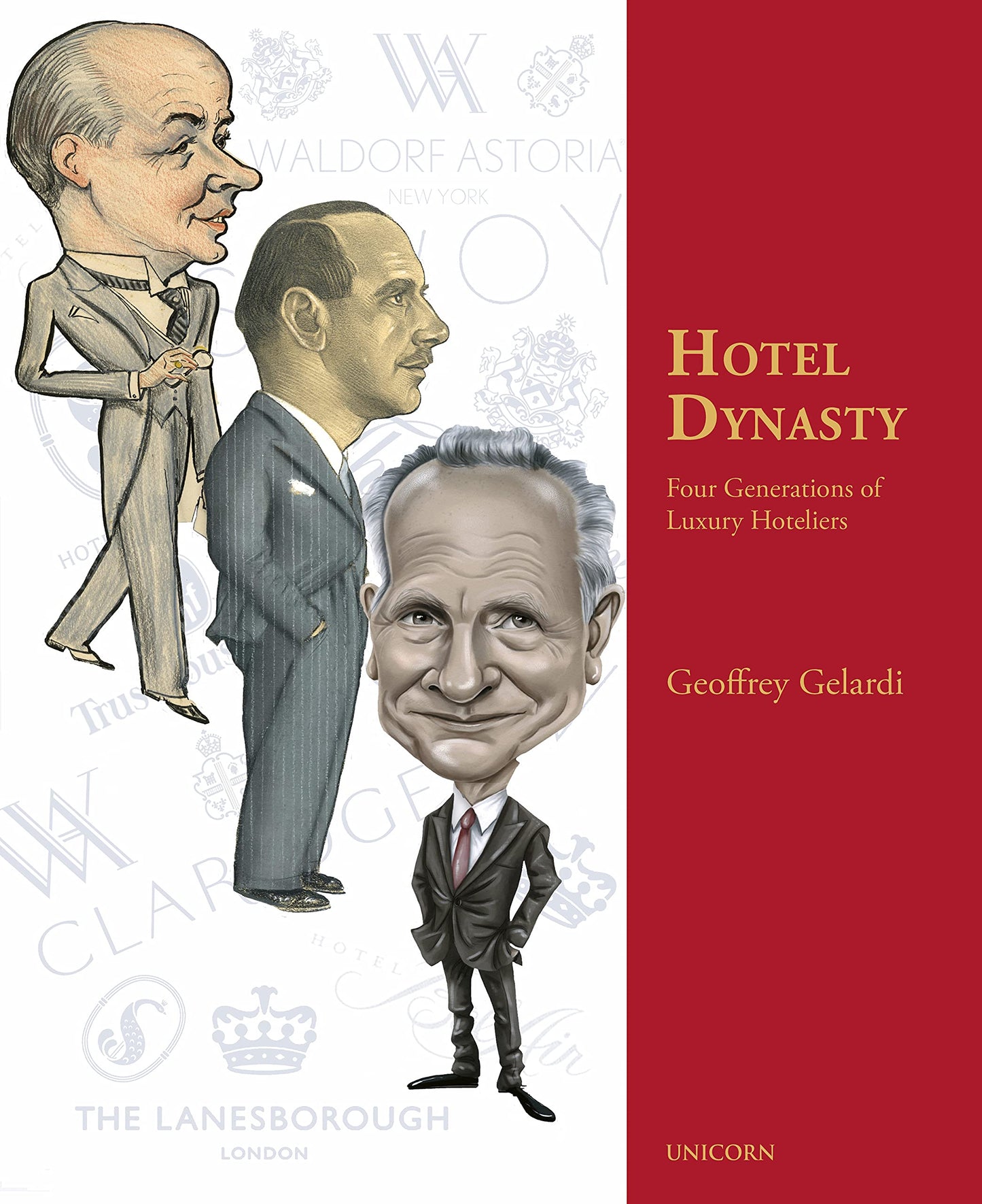 Hotel Dynasty: Four Generations of Luxury Hoteliers by Geoffrey Gelardi