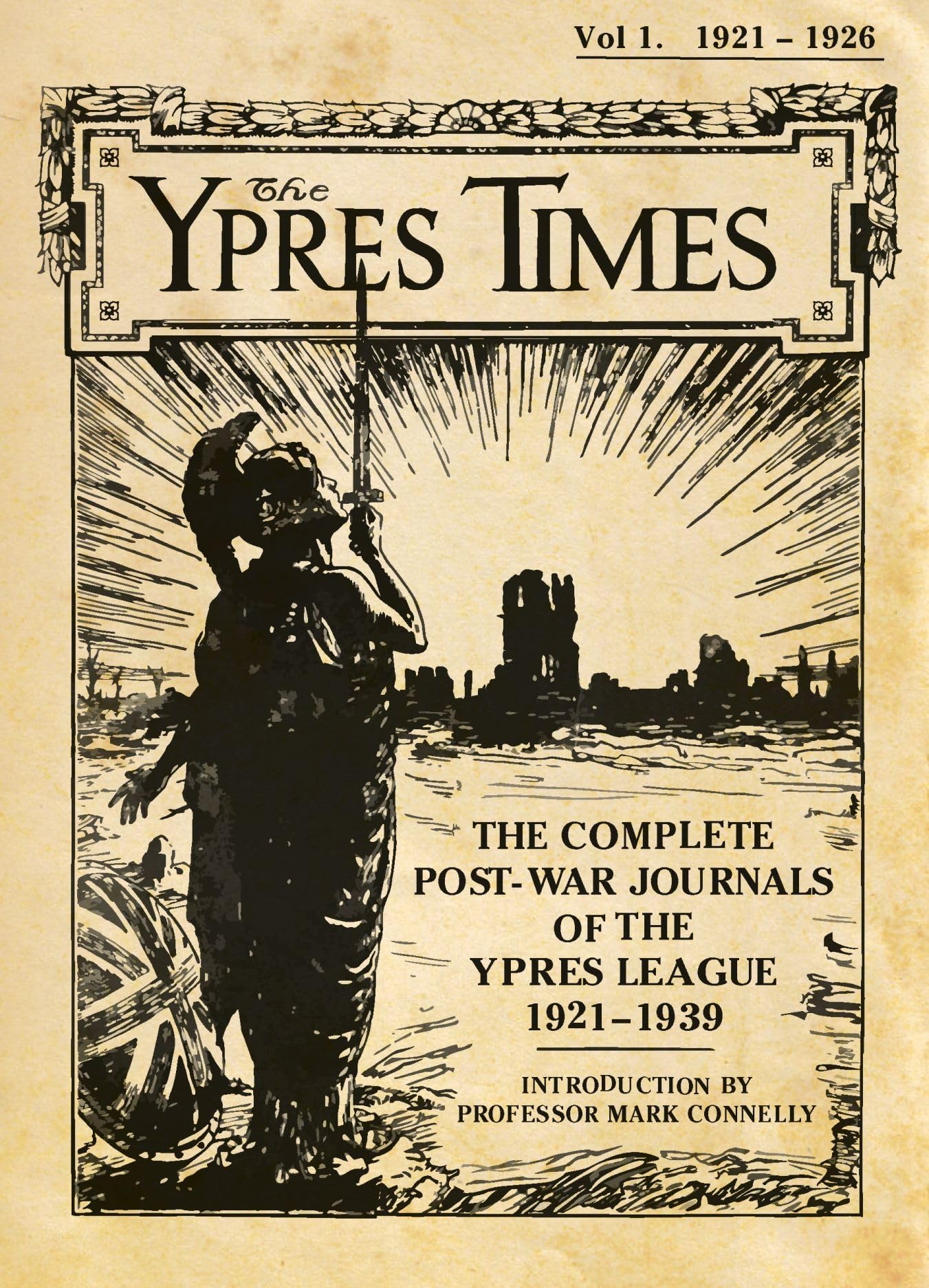 The Ypres Times Volume One (19211926): The Complete Post-War Journals of the Ypres League (Ypres Times, 1) by Mark Connelly