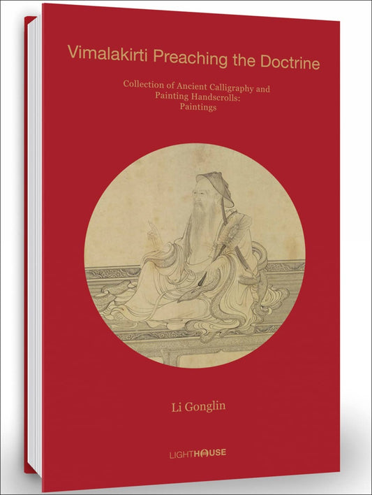 Li Gonglin: Vimalakirti Preaching the Doctrine: Coll. of Ancient Calligraphy & Painting Handscrolls by -