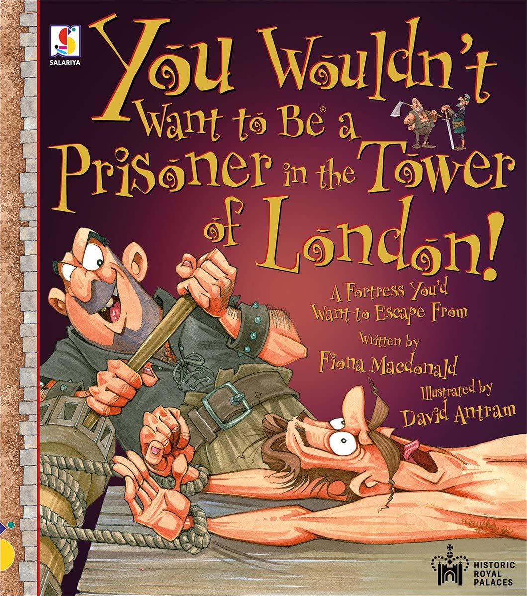 You Wouldn't Want To Be A Prisoner in the Tower of London! by Fiona Macdonald