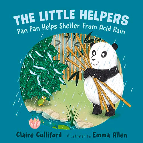 The Little Helpers: Pan Pan Helps Shelter From Acid Rain by Culliford, Claire & Emma Allen