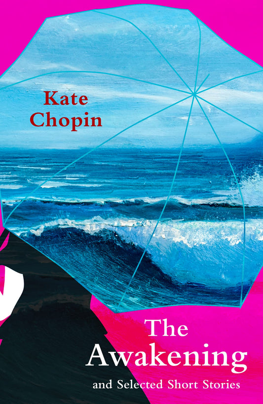 Legend Classics: The Awakening & Selected Short Stories by Kate Chopin