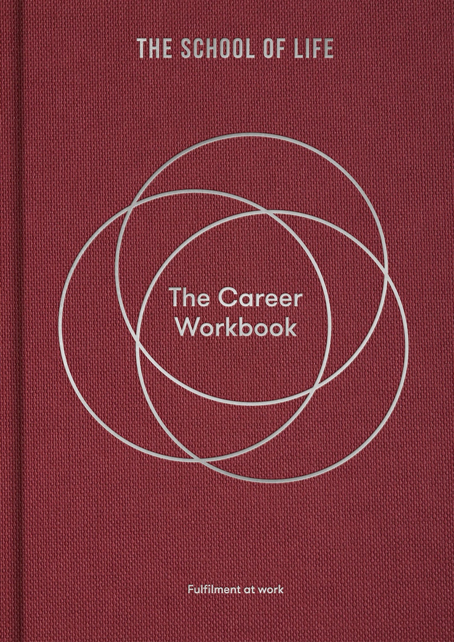 Career Workbook: Fulfilment at work by The School of Life