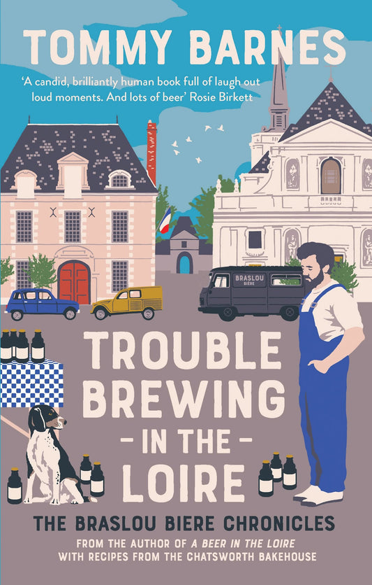 Trouble Brewing in the Loire (2) (The Braslou Biere Chronicles) by Tommy Barnes