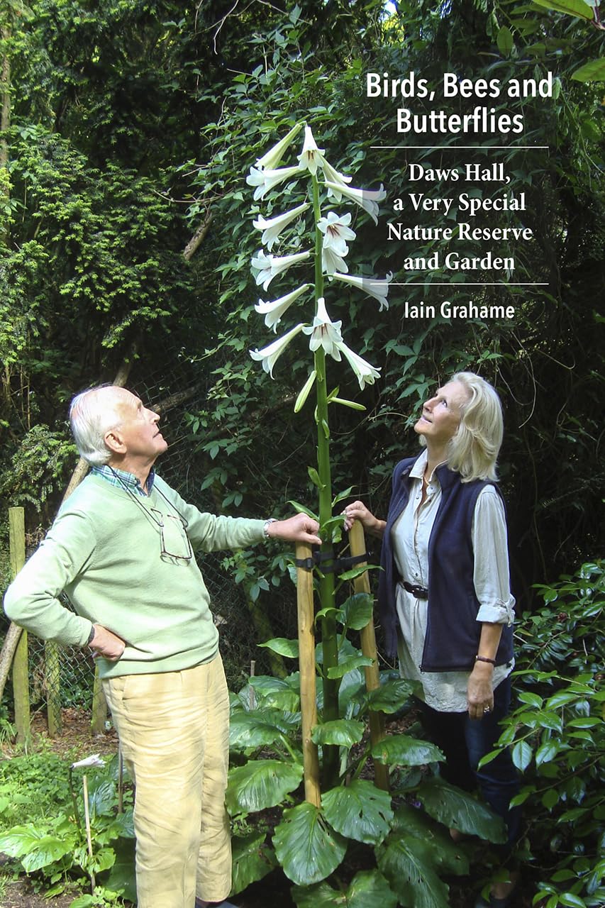 Birds, Bees And Butterflies: Daws Hall, A Very Special Nature Reserve And Garden by Grahame, Iain