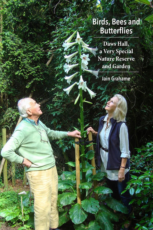 Birds, Bees And Butterflies: Daws Hall, A Very Special Nature Reserve And Garden by Grahame, Iain