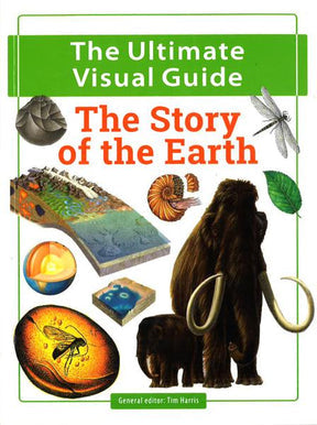 Ultimate Visual Guide: The Story Of The Earth by ed. Tim Harris