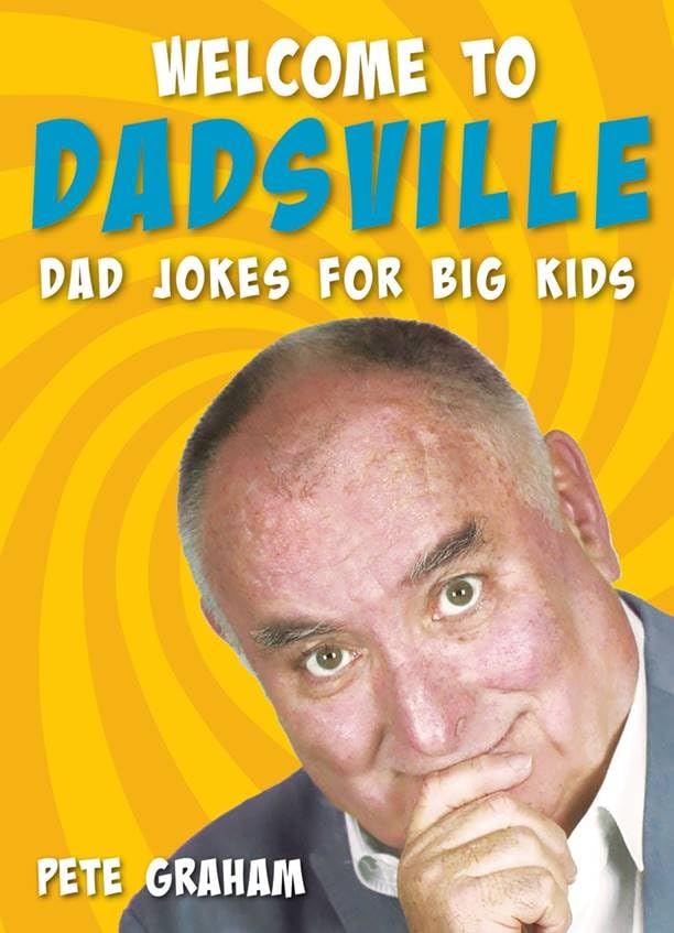 Welcome To Dadsville: Dad Jokes For Big Kids by Pete Graham