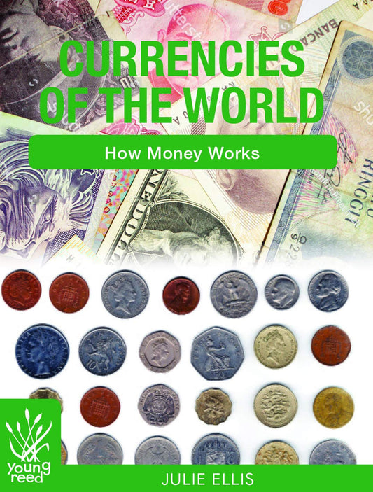 Currencies Of The World: How Money Works by Julie Ellis