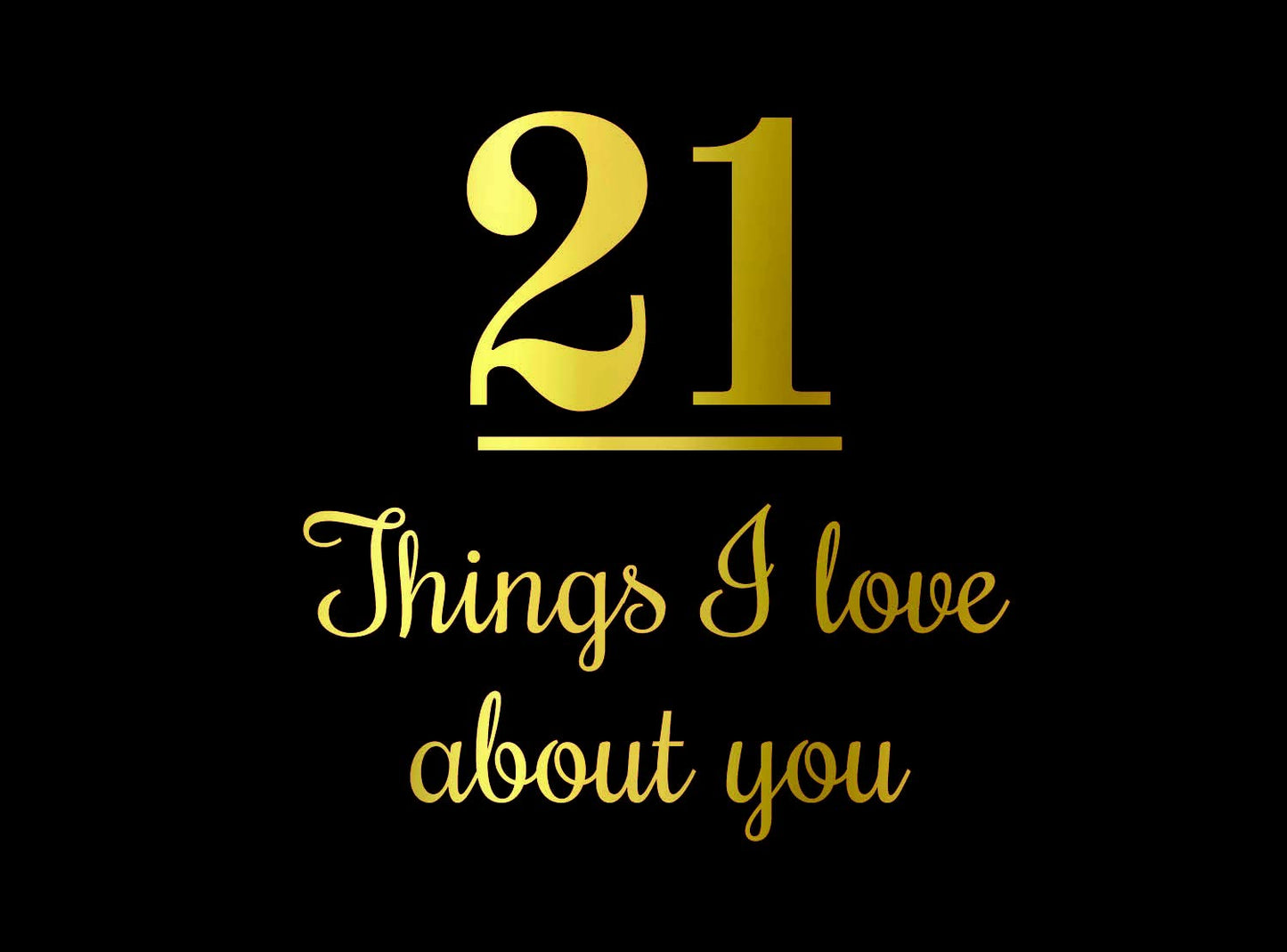 21 Things I Love About You by -