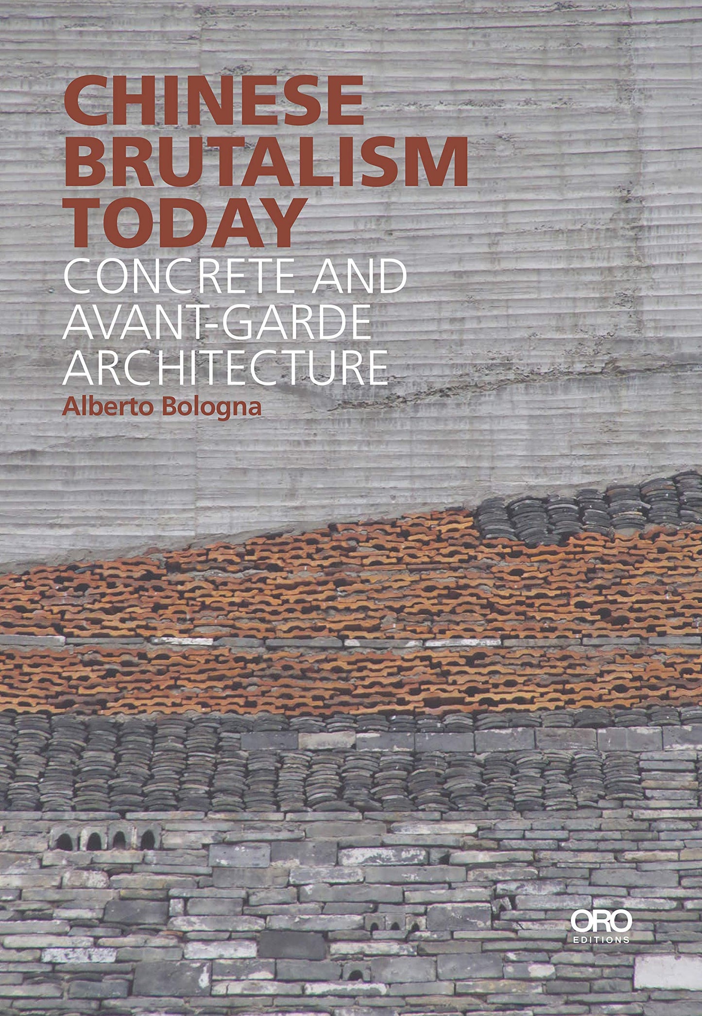 Chinese Brutalism Today: concrete & avant-garde architecture by Alberto Bologna