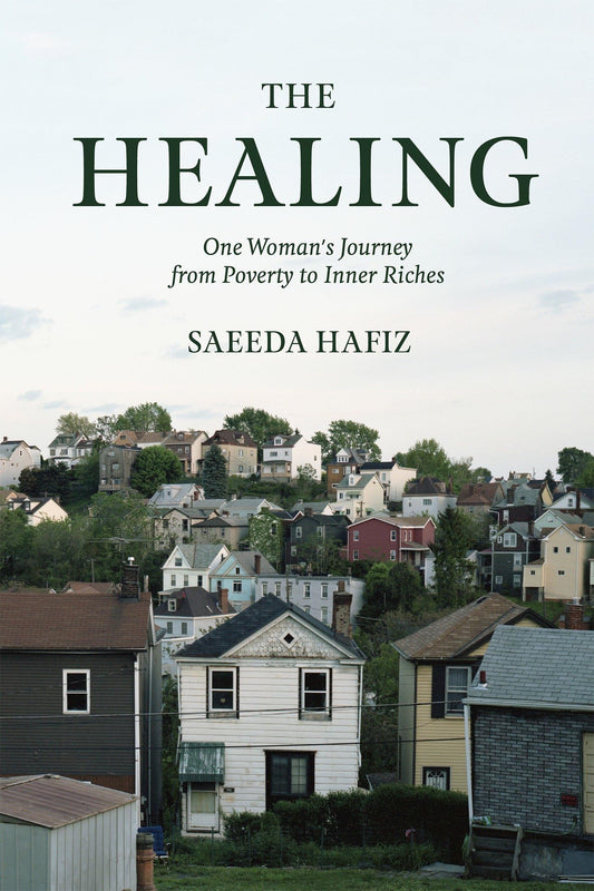 The Healing: One Womans Journey from Poverty to Inner Riches (shelf worn) by Hafiz, Saeeda