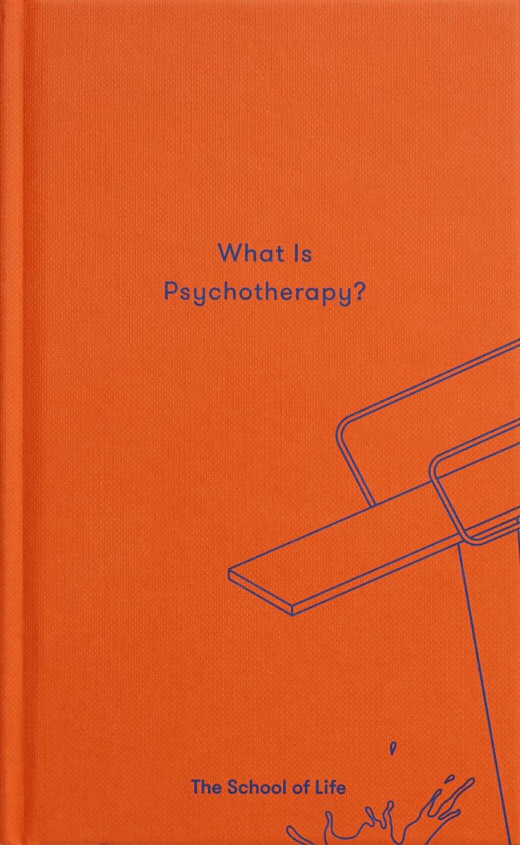 What Is Psychotherapy? (Essay Books) by The School of Life